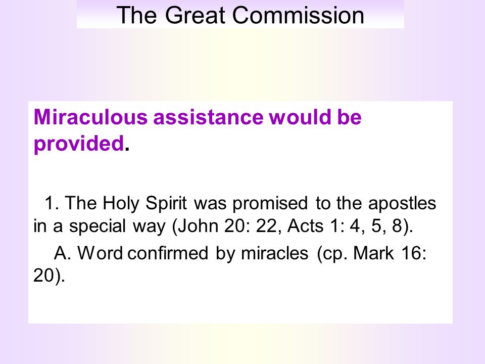 The Great Commission Miraculous assistance would be provided.