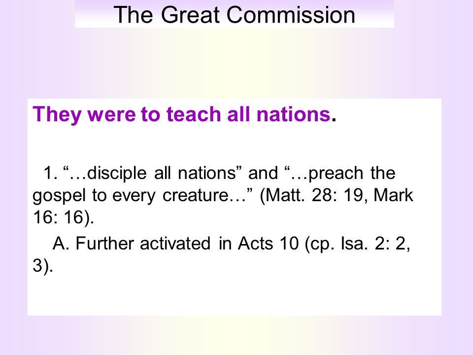 The Great Commission They were to teach all nations.