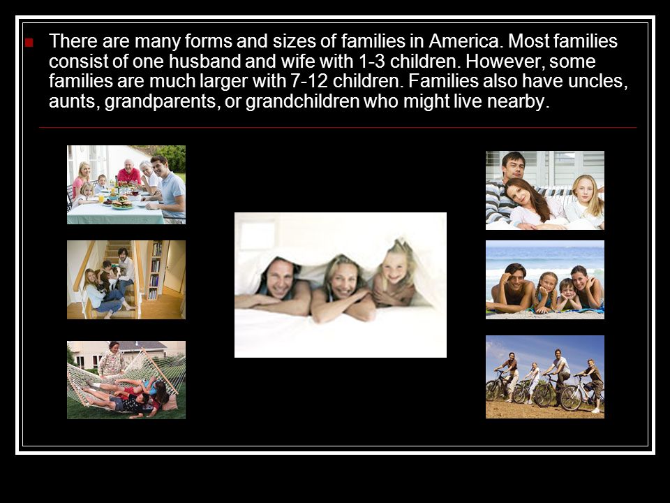 There are many forms and sizes of families in America.