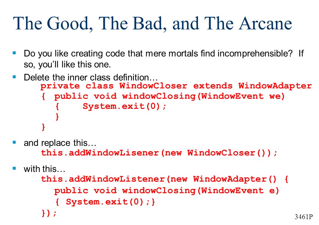 3461P The Good, The Bad, and The Arcane  Do you like creating code that mere mortals find incomprehensible.