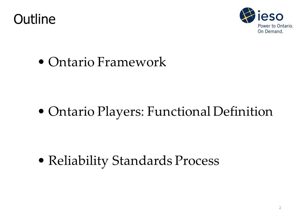 2 Outline Ontario Framework Ontario Players: Functional Definition Reliability Standards Process