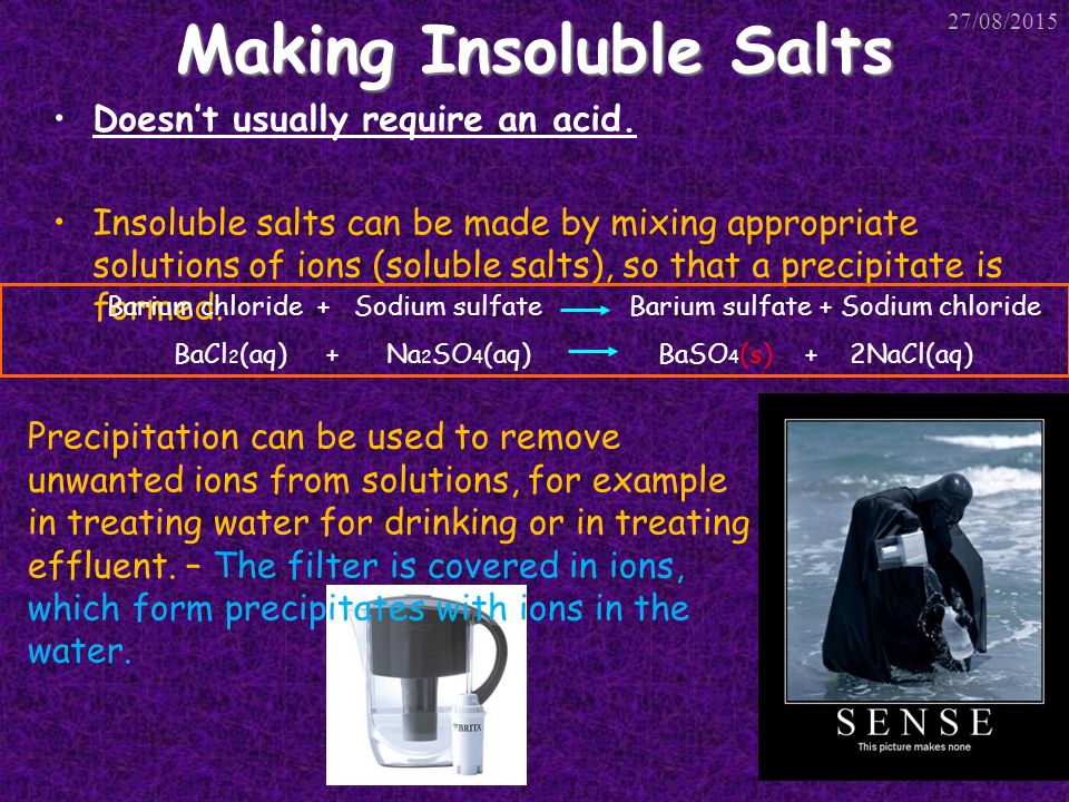 Making Insoluble Salts Doesn’t usually require an acid.