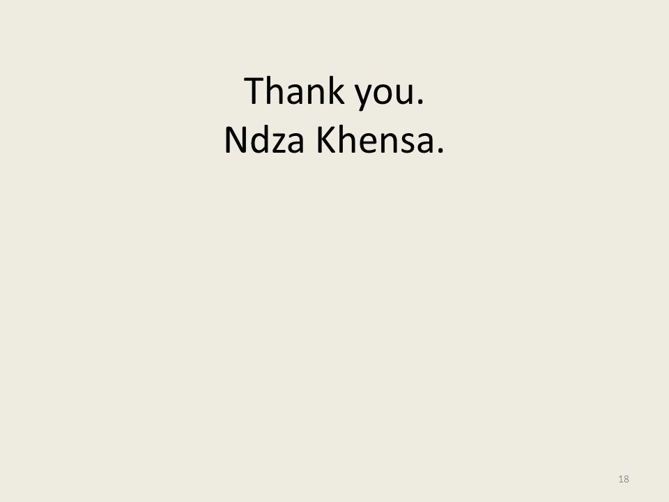 Thank you. Ndza Khensa. 18