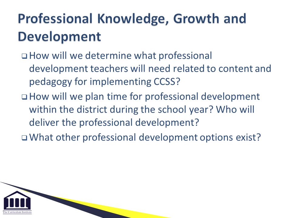  How will we determine what professional development teachers will need related to content and pedagogy for implementing CCSS.