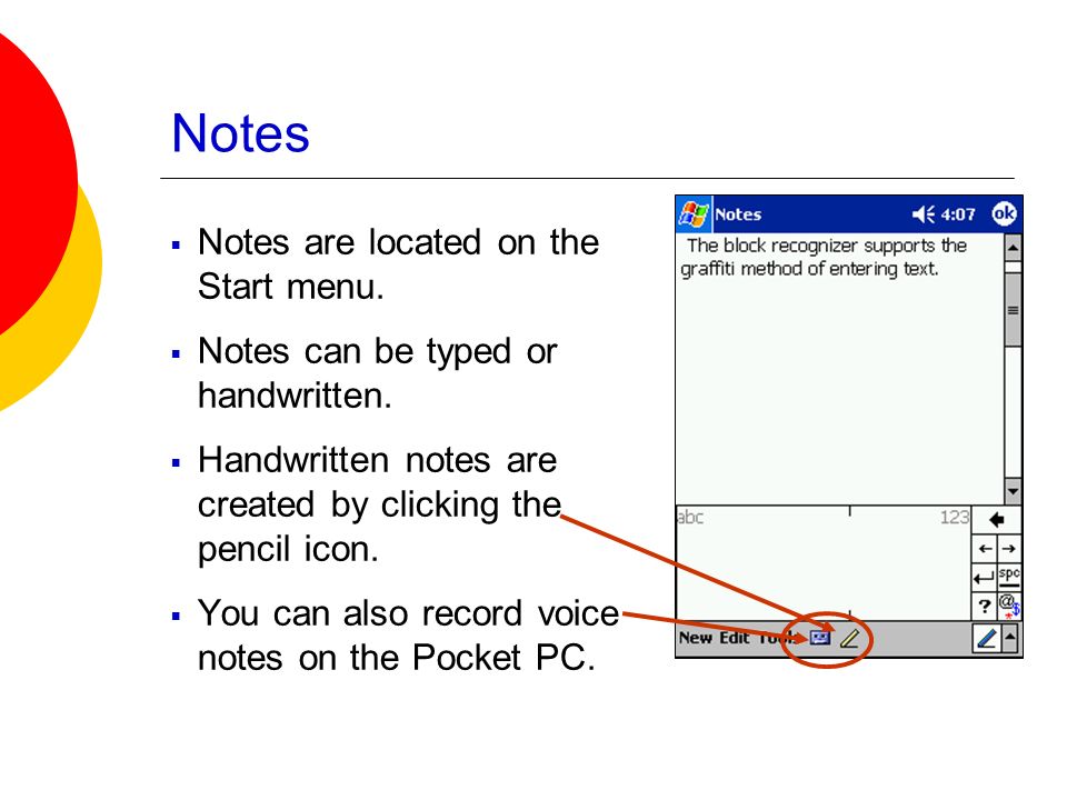 Notes  Notes are located on the Start menu.  Notes can be typed or handwritten.