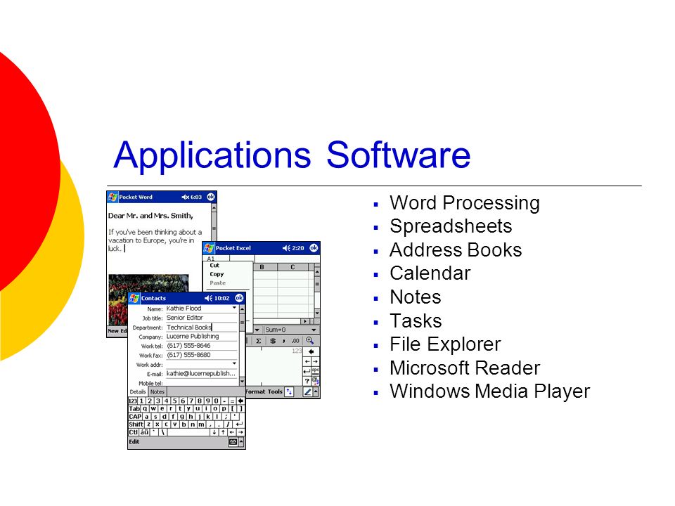 Applications Software  Word Processing  Spreadsheets  Address Books  Calendar  Notes  Tasks  File Explorer  Microsoft Reader  Windows Media Player