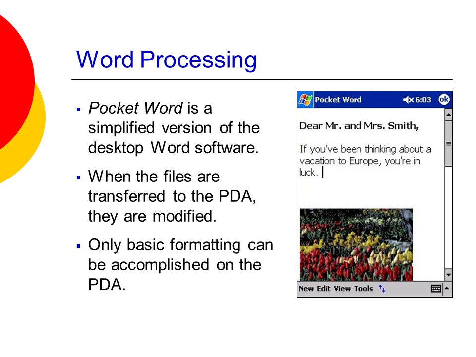 Word Processing  Pocket Word is a simplified version of the desktop Word software.