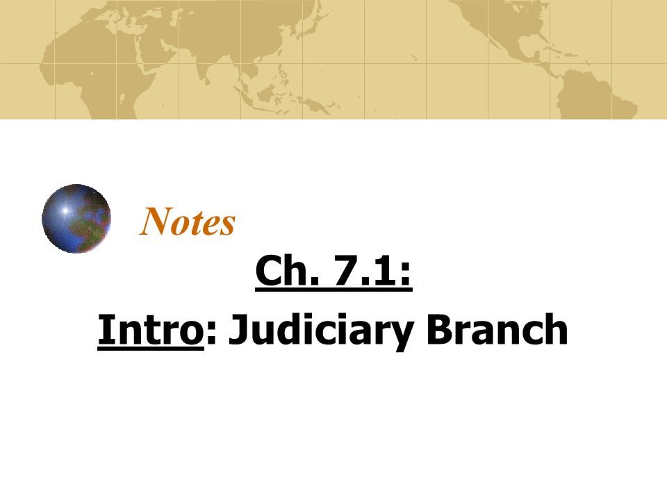 Notes Ch. 7.1: Intro: Judiciary Branch