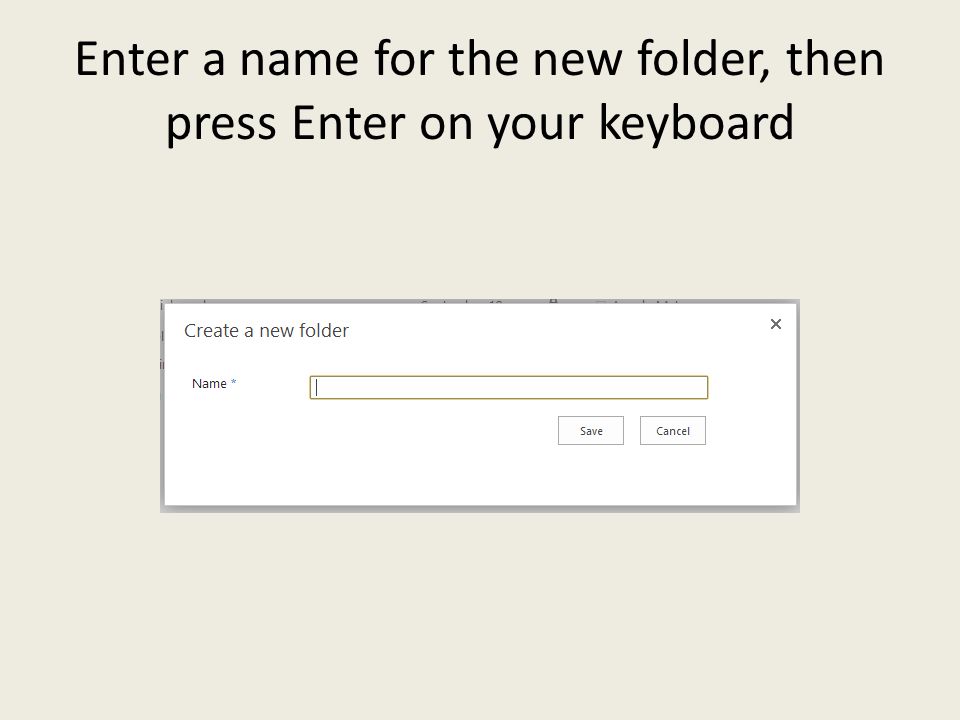 Enter a name for the new folder, then press Enter on your keyboard