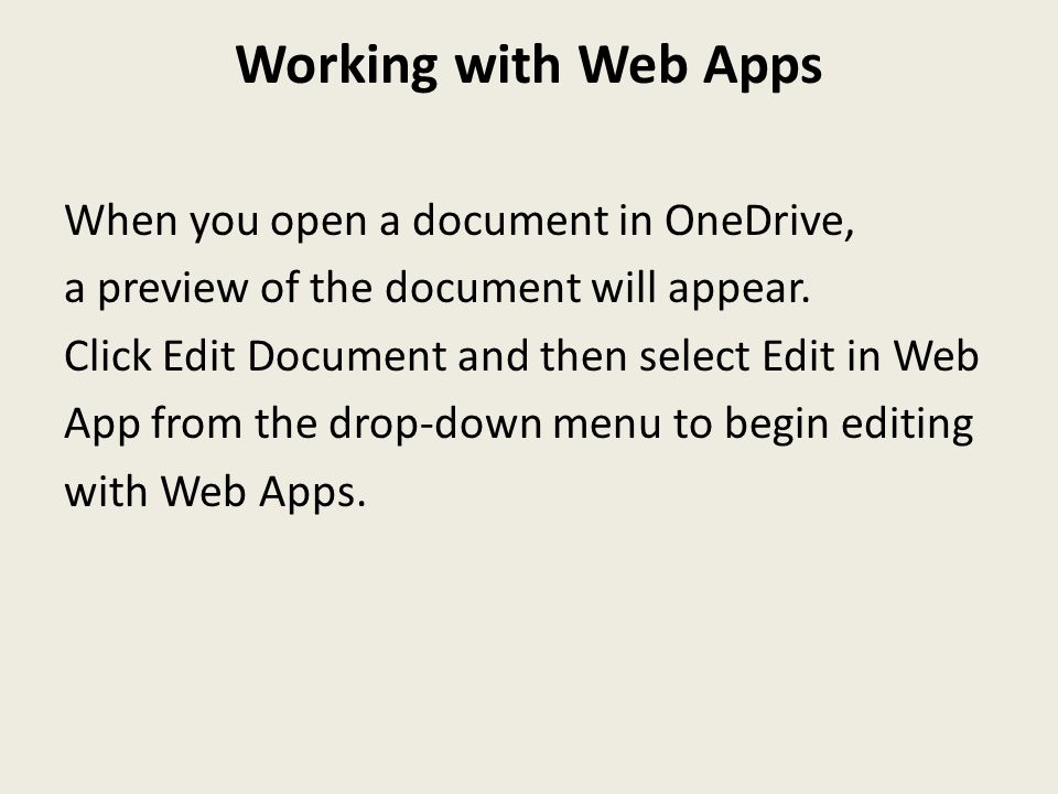 Working with Web Apps When you open a document in OneDrive, a preview of the document will appear.