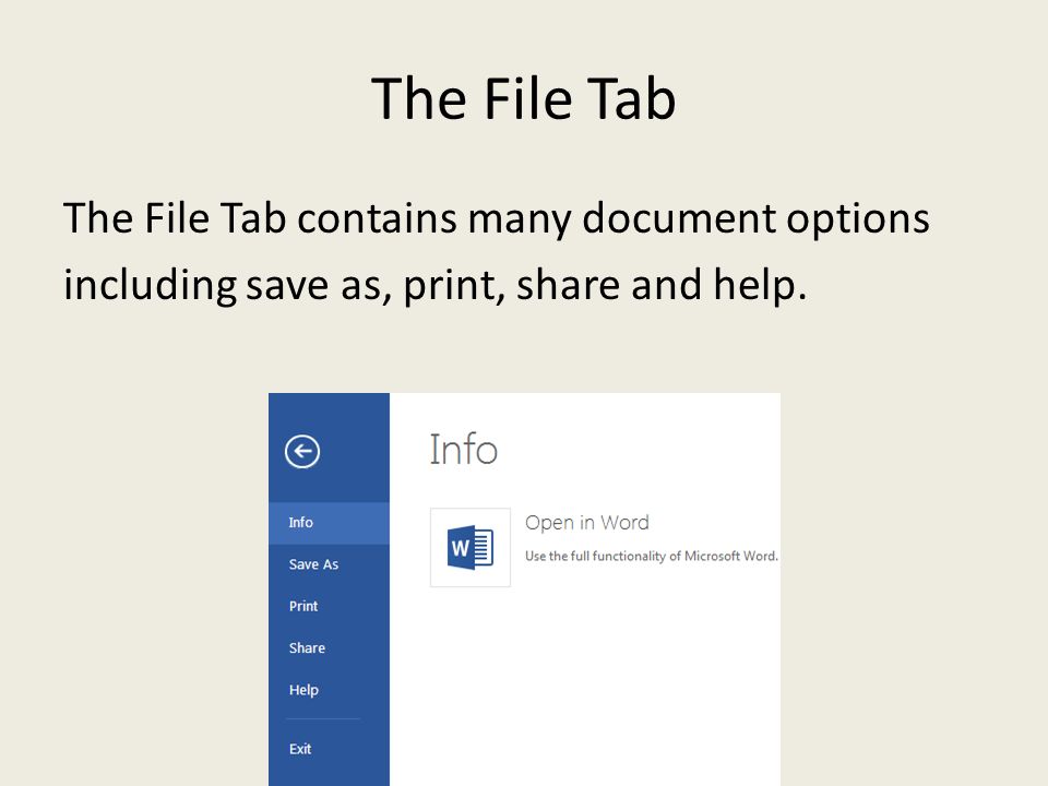 The File Tab The File Tab contains many document options including save as, print, share and help.