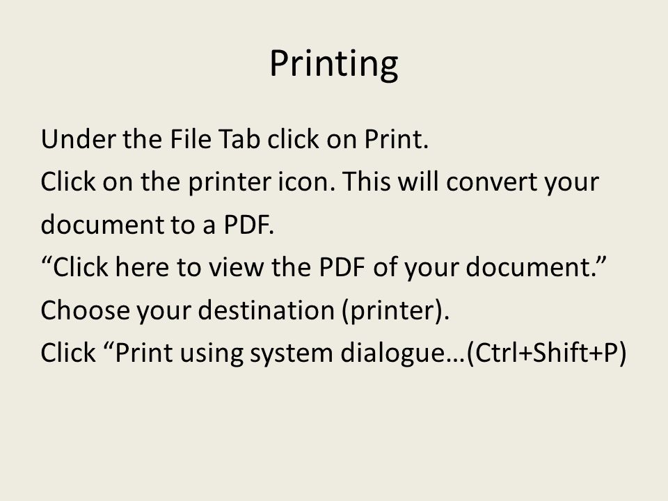 Printing Under the File Tab click on Print. Click on the printer icon.