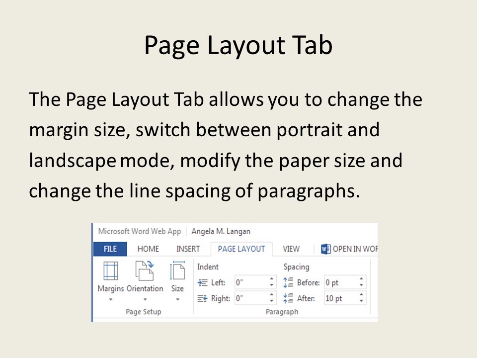 Page Layout Tab The Page Layout Tab allows you to change the margin size, switch between portrait and landscape mode, modify the paper size and change the line spacing of paragraphs.