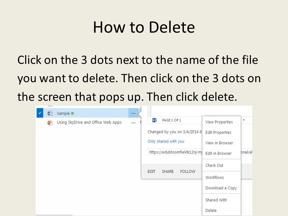 How to Delete Click on the 3 dots next to the name of the file you want to delete.