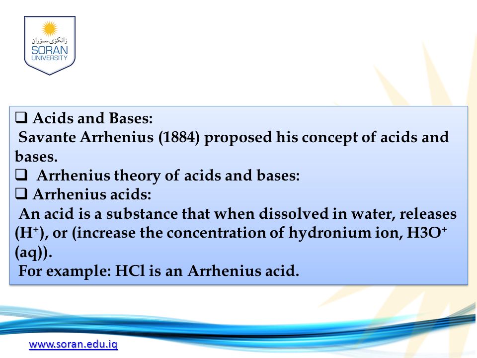  Acids and Bases: Savante Arrhenius (1884) proposed his concept of acids and bases.