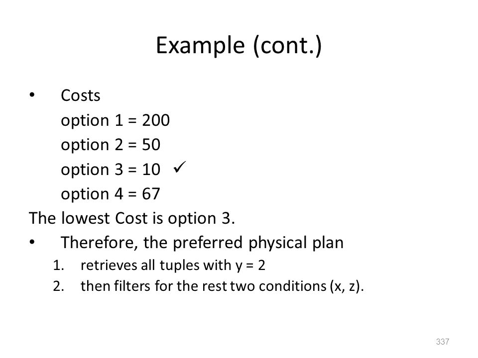 Example (cont.) Costs option 1 = 200 option 2 = 50 option 3 = 10 option 4 = 67 The lowest Cost is option 3.