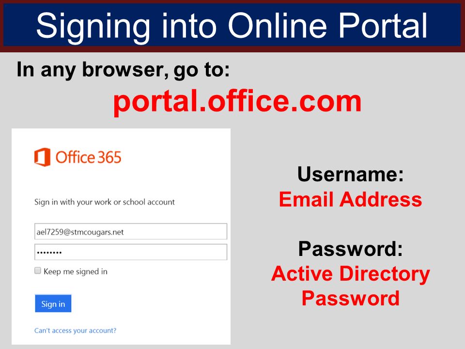 Signing into Online Portal In any browser, go to: portal.office.com Username:  Address Password: Active Directory Password