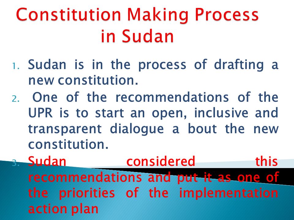 1. Sudan is in the process of drafting a new constitution.