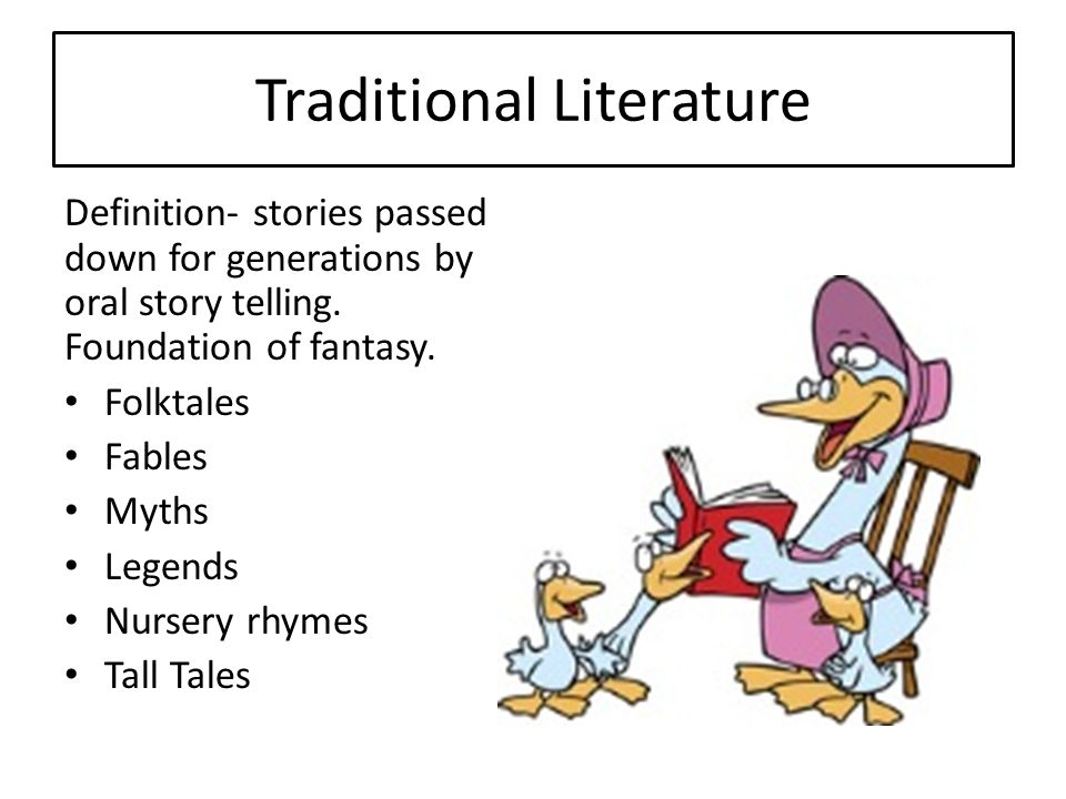 Traditional Literature Definition- stories passed down for generations by oral story telling.