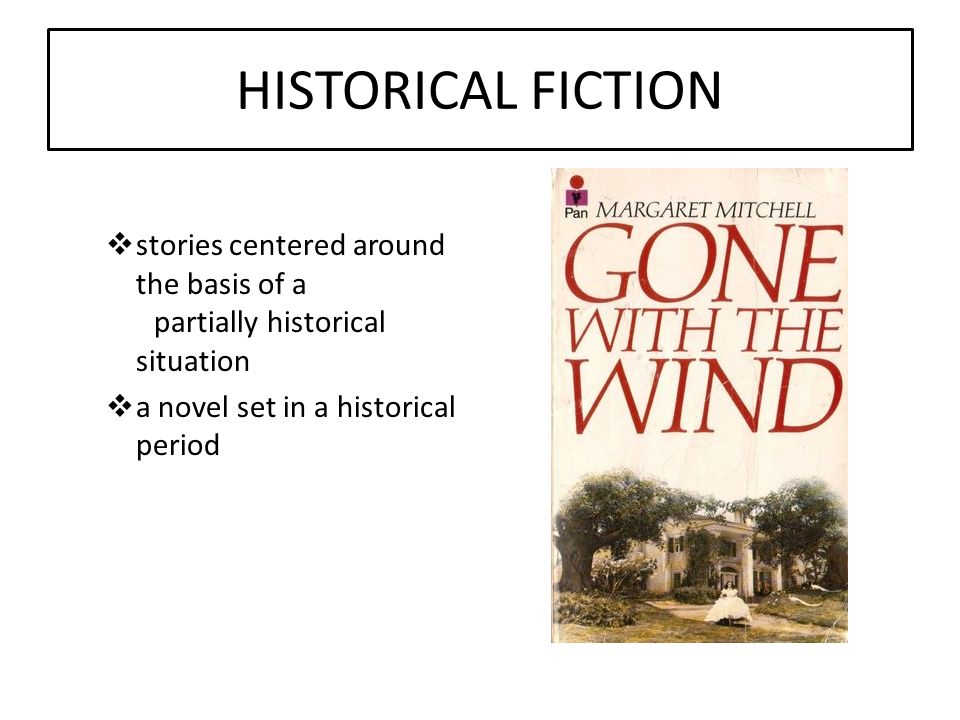 HISTORICAL FICTION  stories centered around the basis of a partially historical situation  a novel set in a historical period