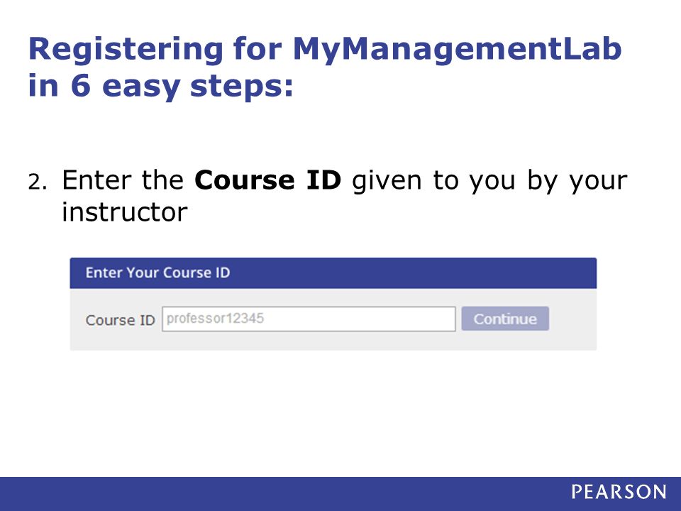 Registering for MyManagementLab in 6 easy steps: 2.
