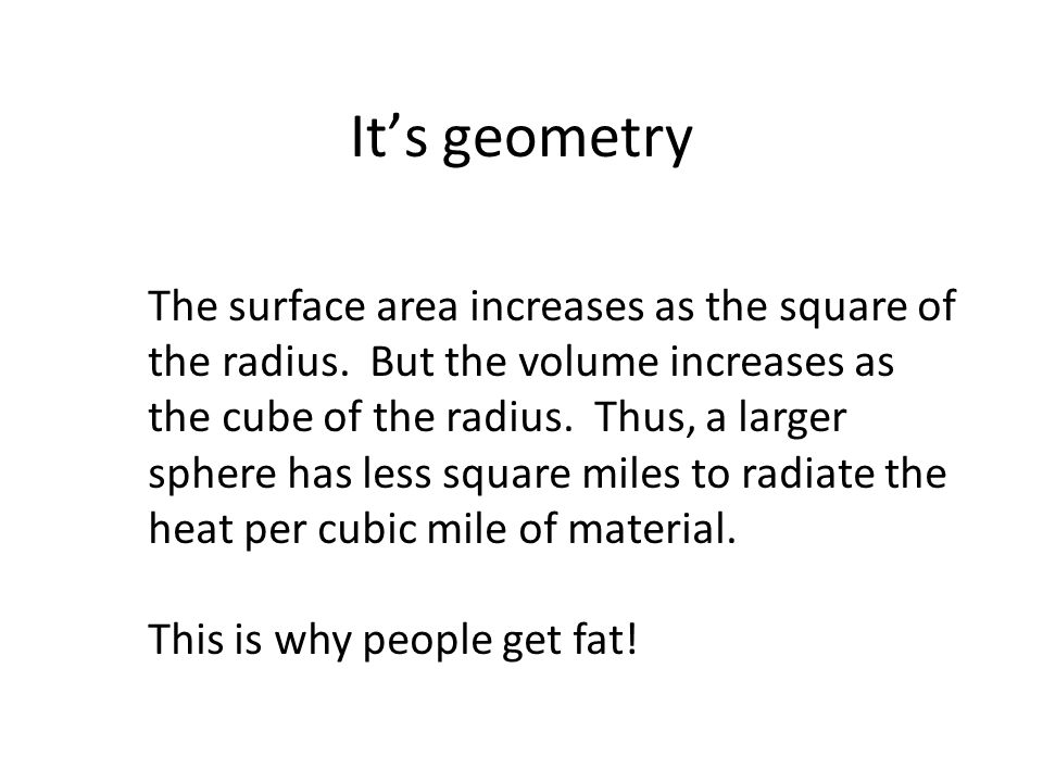 It’s geometry The surface area increases as the square of the radius.