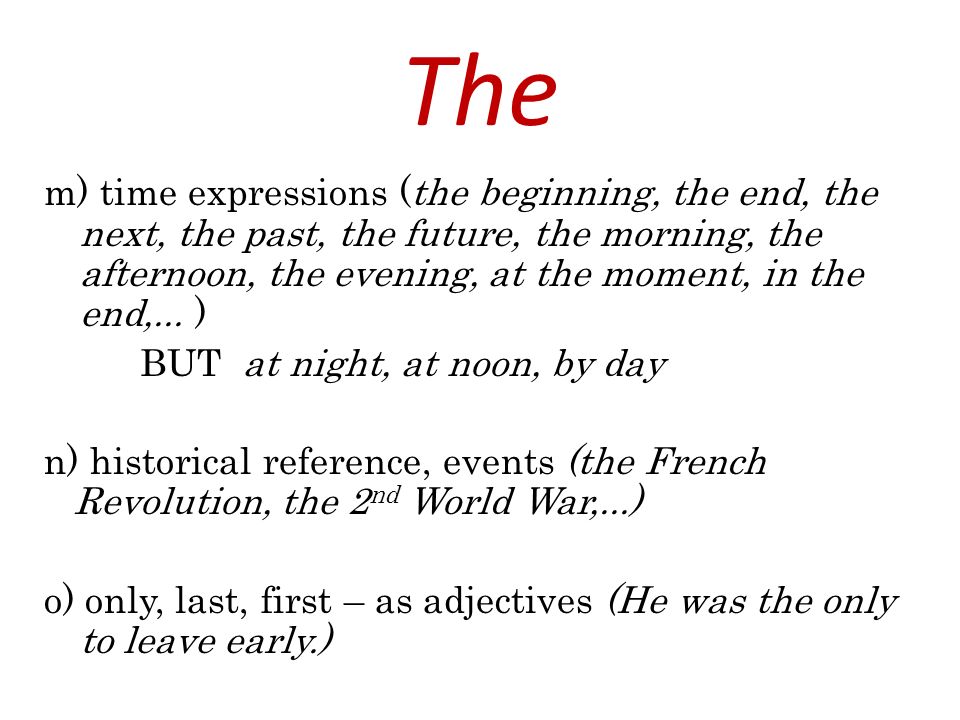 The m) time expressions (the beginning, the end, the next, the past, the future, the morning, the afternoon, the evening, at the moment, in the end,...