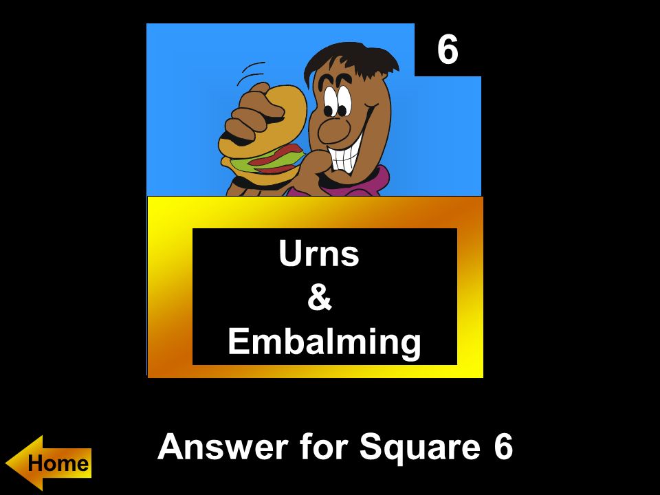 6 Answer for Square 6 Urns & Embalming Home