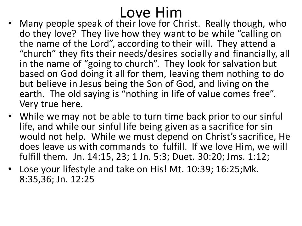 Love Him Many people speak of their love for Christ.