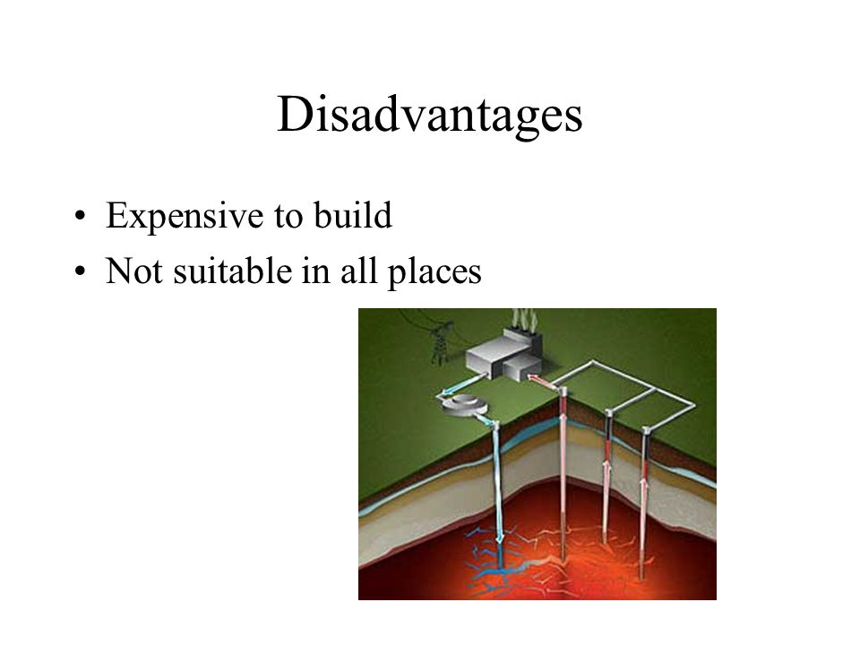 Disadvantages Expensive to build Not suitable in all places