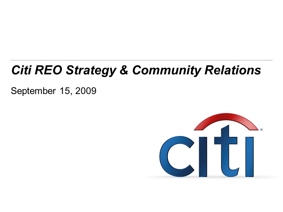 Citi REO Strategy & Community Relations September 15, 2009