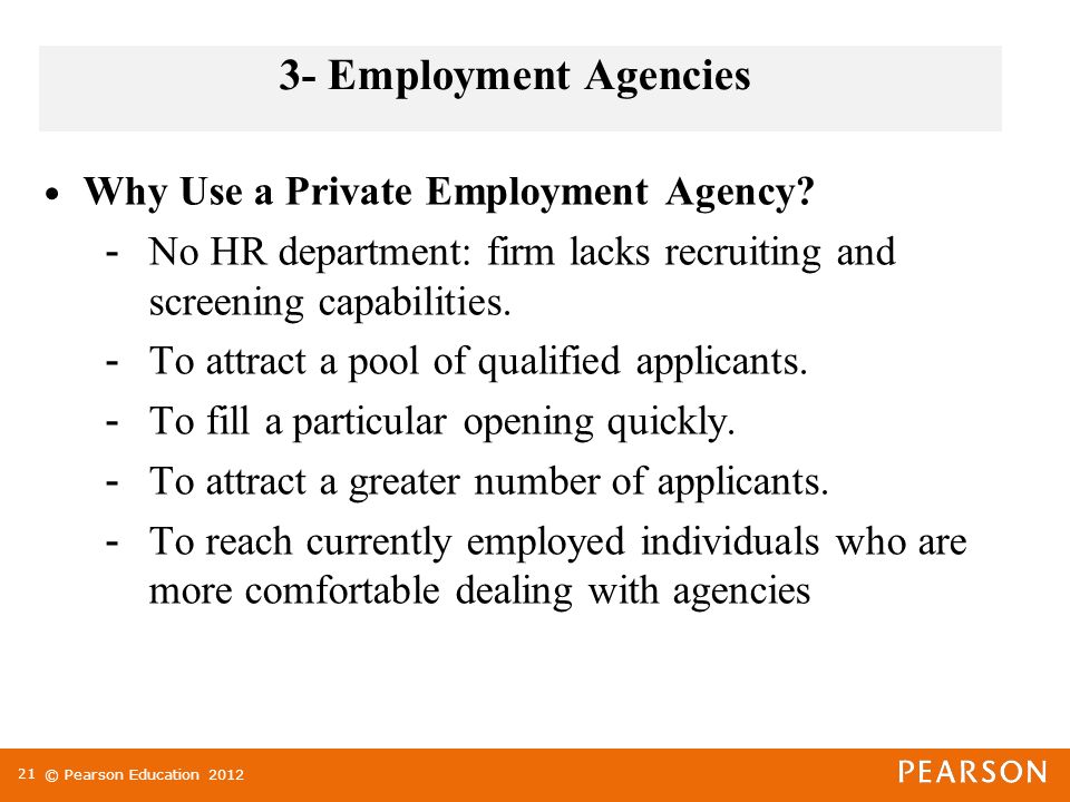 © Pearson Education Employment Agencies Why Use a Private Employment Agency.