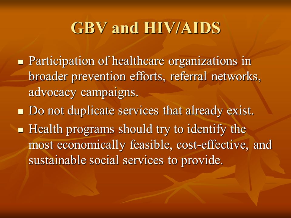 GBV and HIV/AIDS Participation of healthcare organizations in broader prevention efforts, referral networks, advocacy campaigns.