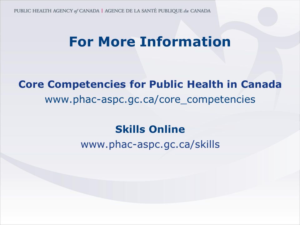 For More Information Core Competencies for Public Health in Canada   Skills Online