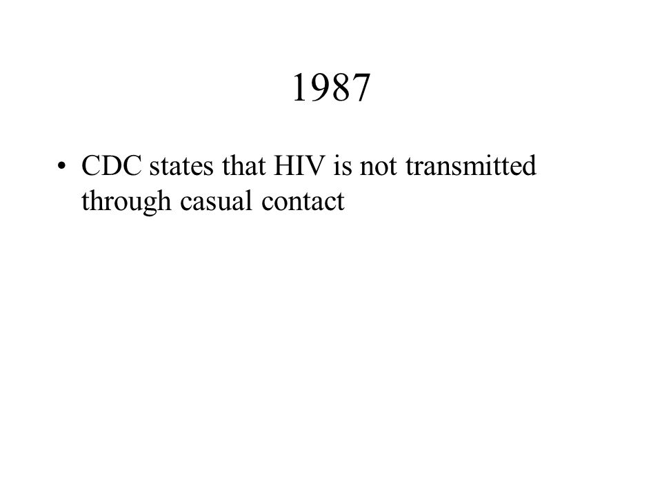 1987 CDC states that HIV is not transmitted through casual contact