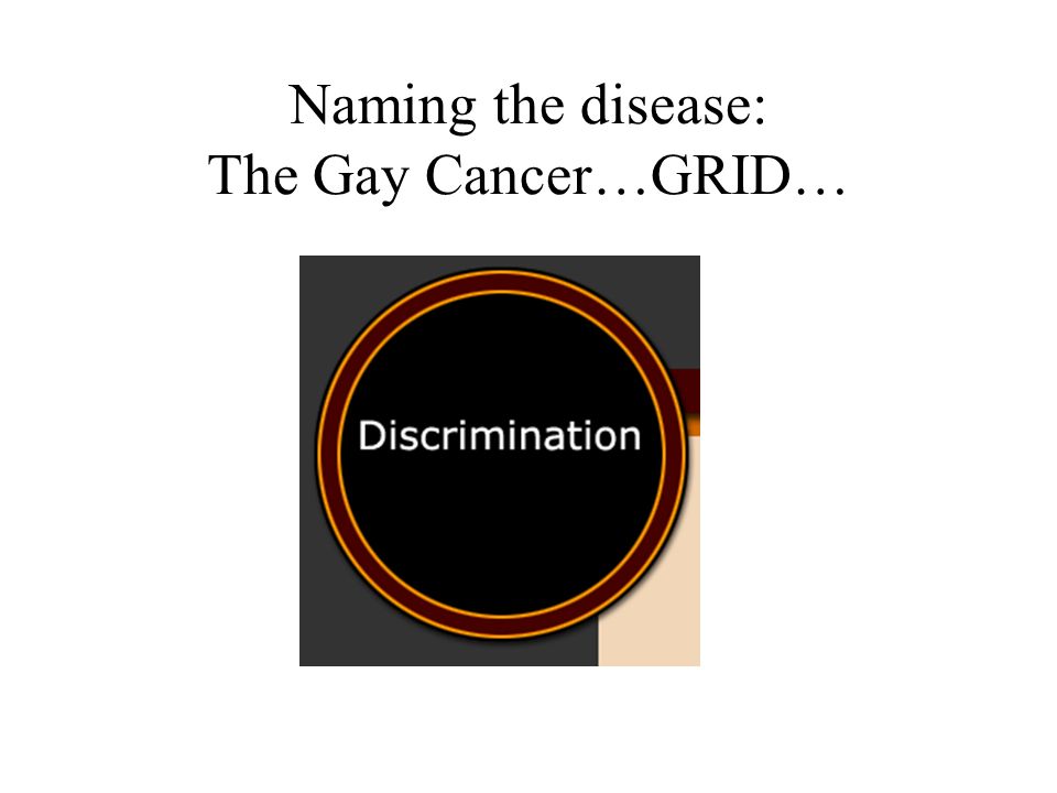 Naming the disease: The Gay Cancer…GRID…