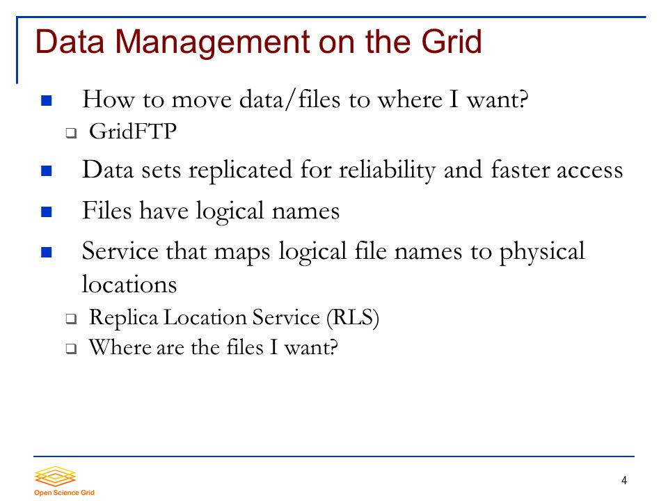 4 Data Management on the Grid How to move data/files to where I want.