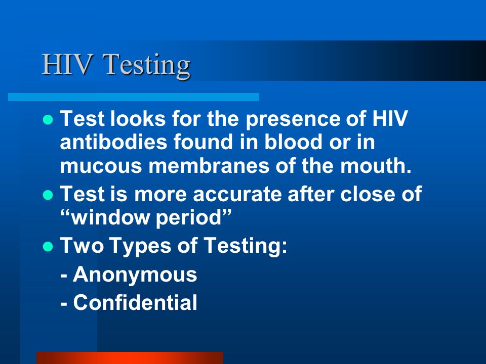 HIV Testing Test looks for the presence of HIV antibodies found in blood or in mucous membranes of the mouth.
