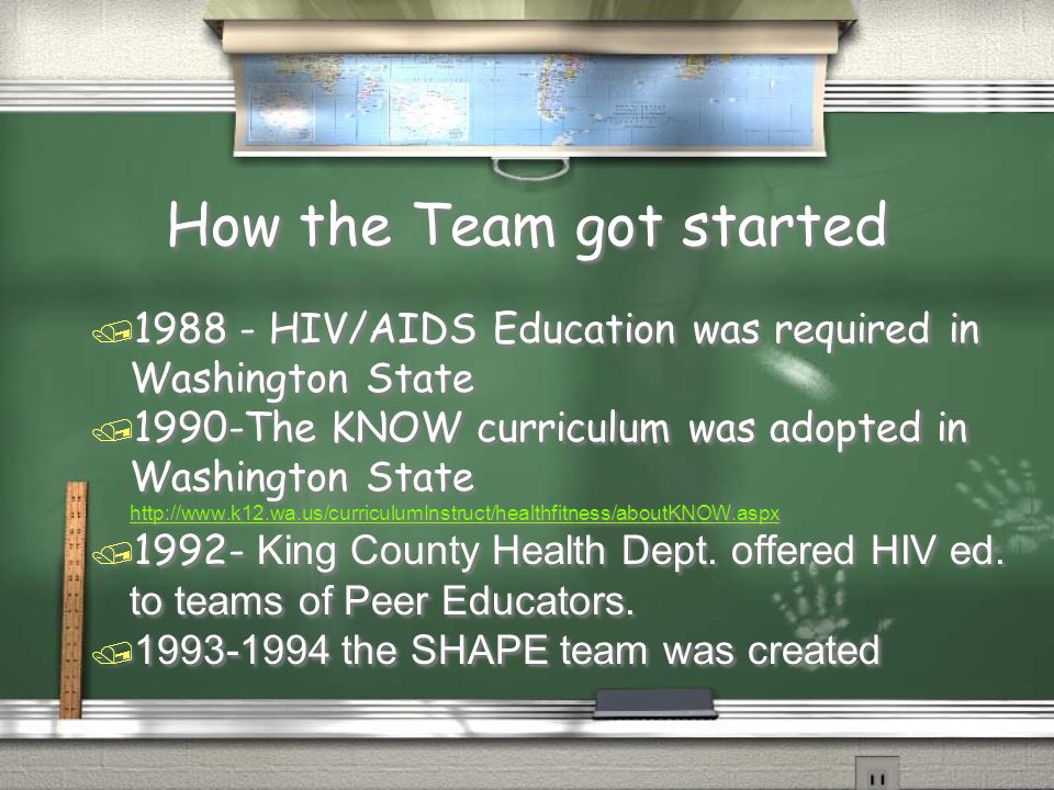 How the Team got started / HIV/AIDS Education was required in Washington State  1990-The KNOW curriculum was adopted in Washington State      King County Health Dept.