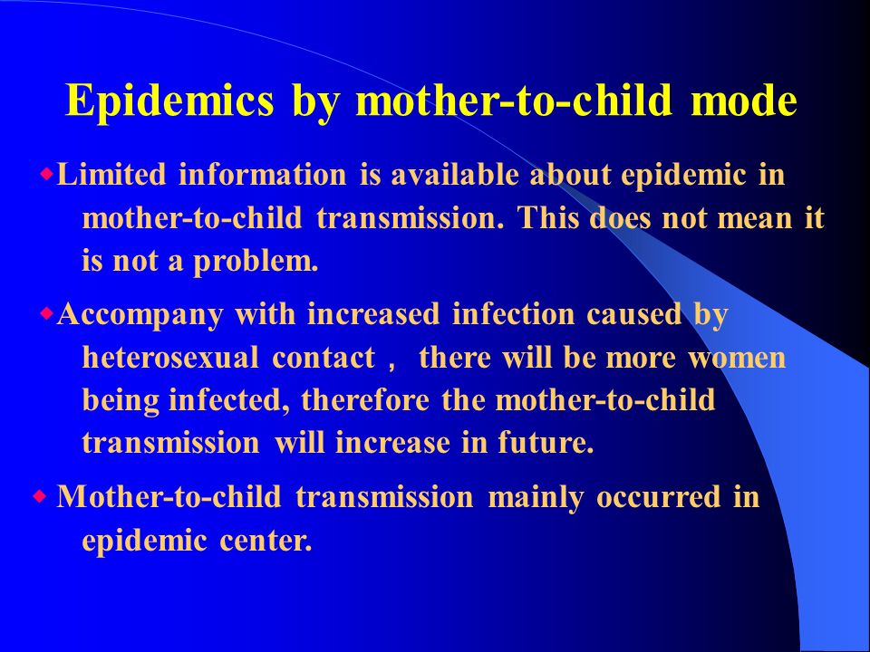 ◆ Limited information is available about epidemic in mother-to-child transmission.