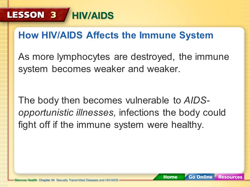 HIV attacks the body’s immune system by destroying lymphocytes.