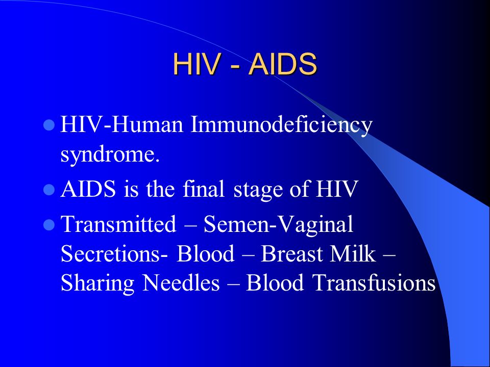HIV - AIDS HIV-Human Immunodeficiency syndrome.