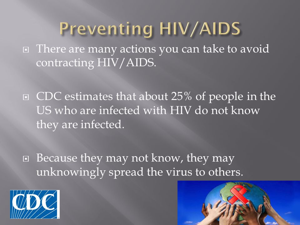  There are many actions you can take to avoid contracting HIV/AIDS.