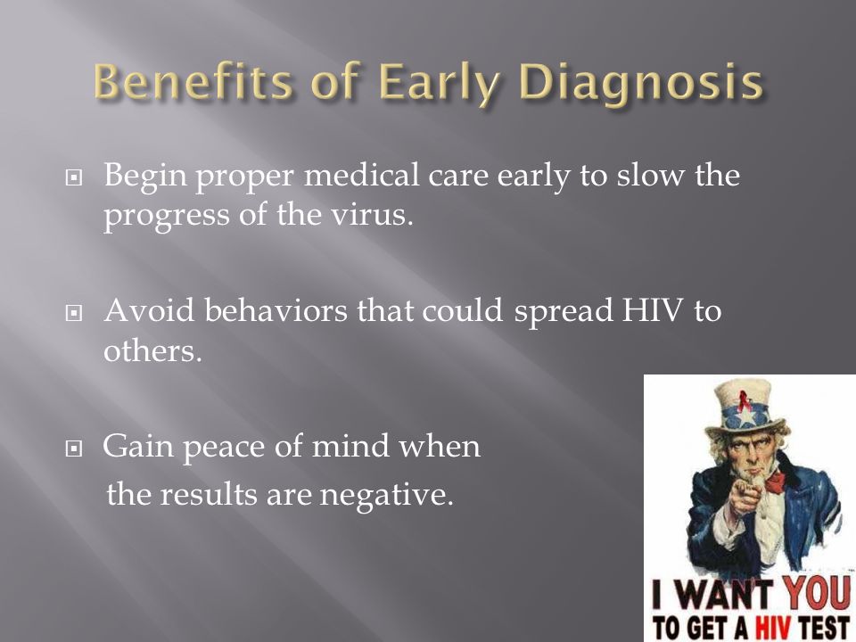  Begin proper medical care early to slow the progress of the virus.