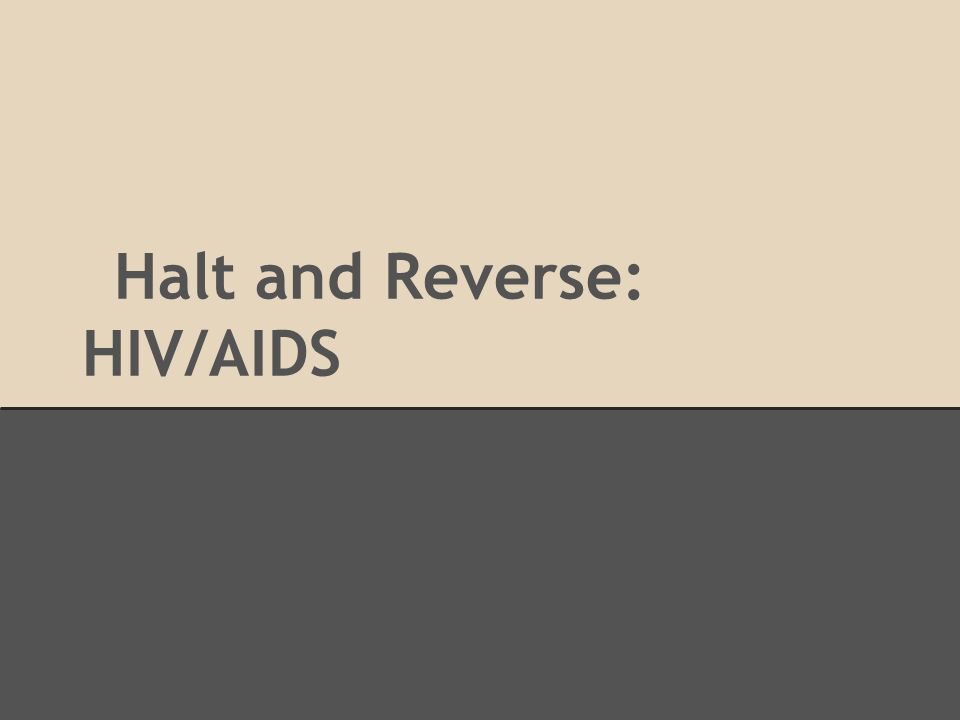 Halt and Reverse: HIV/AIDS