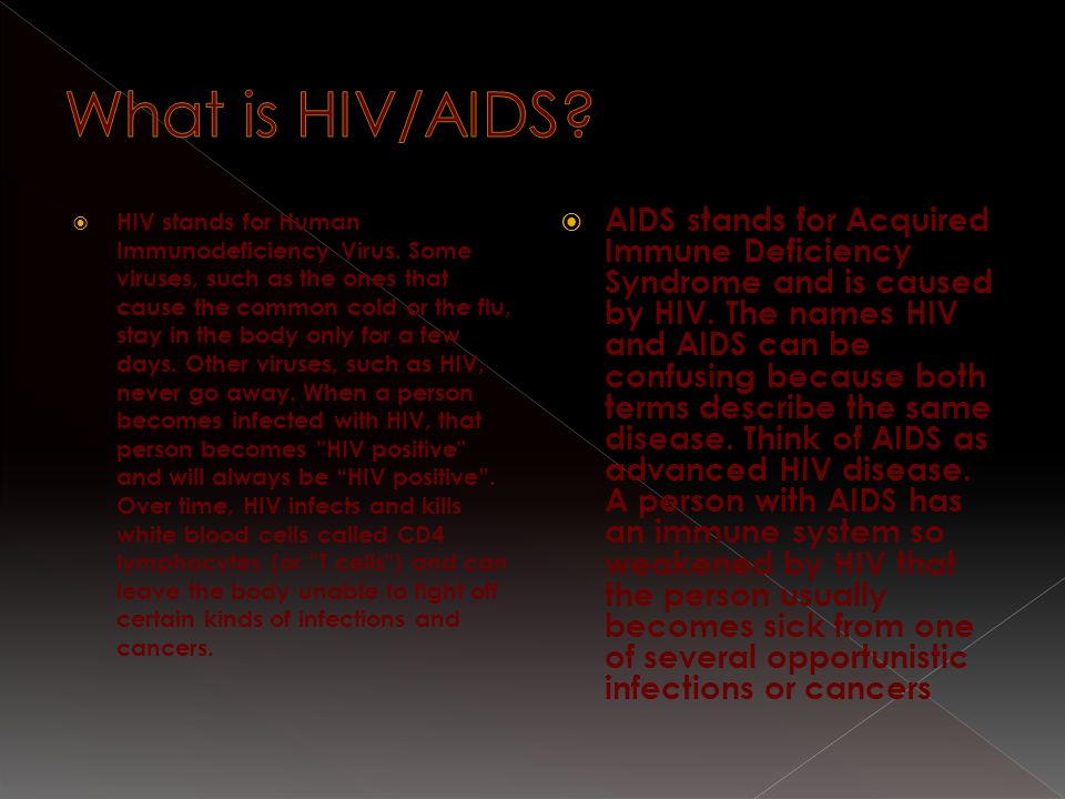  HIV stands for Human Immunodeficiency Virus.
