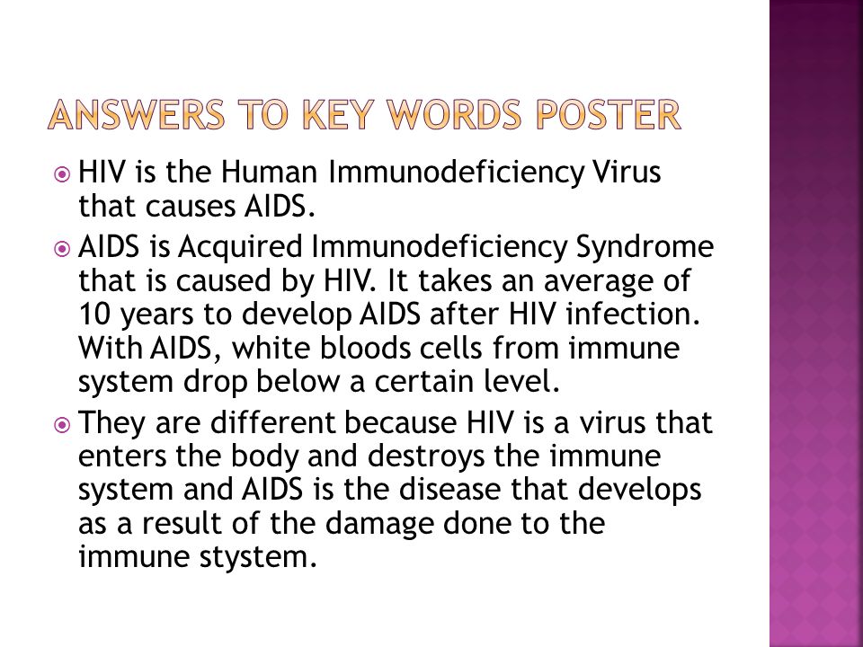  HIV is the Human Immunodeficiency Virus that causes AIDS.