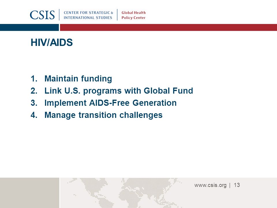 | HIV/AIDS 1.Maintain funding 2.Link U.S.