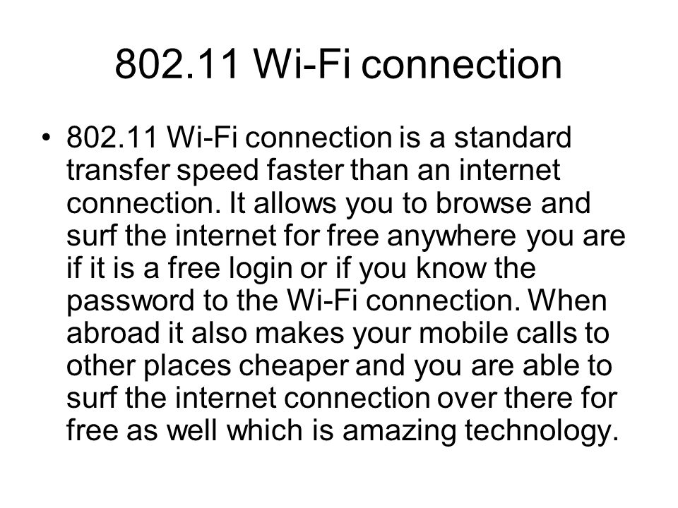Wi-Fi connection Wi-Fi connection is a standard transfer speed faster than an internet connection.