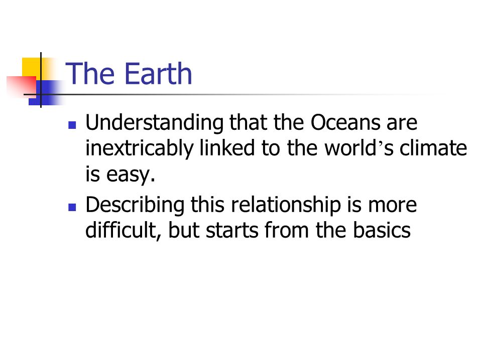 The Earth Understanding that the Oceans are inextricably linked to the world ’ s climate is easy.